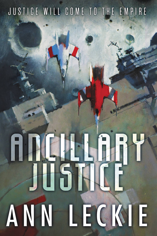 Ancillary Justice (Imperial Radch Book 1)